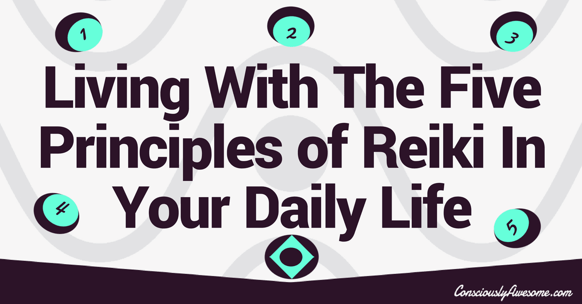 Living With The Five Principles Of Reiki In Your Daily Life | Psychic ...