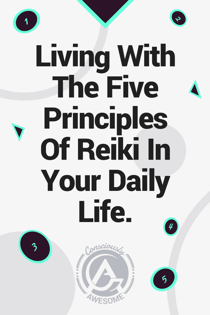 Pinterest Image - Living with the Five principles of Reiki in your ...